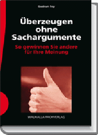 Überzeugen ohne Sachargumente